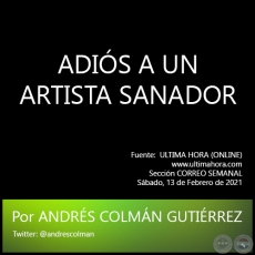 ADIS A UN ARTISTA SANADOR - Por ANDRS COLMN GUTIRREZ - Sbado, 13 de Febrero de 2021